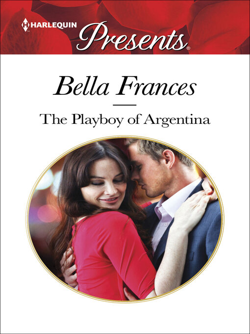 Title details for The Playboy of Argentina by Bella Frances - Available